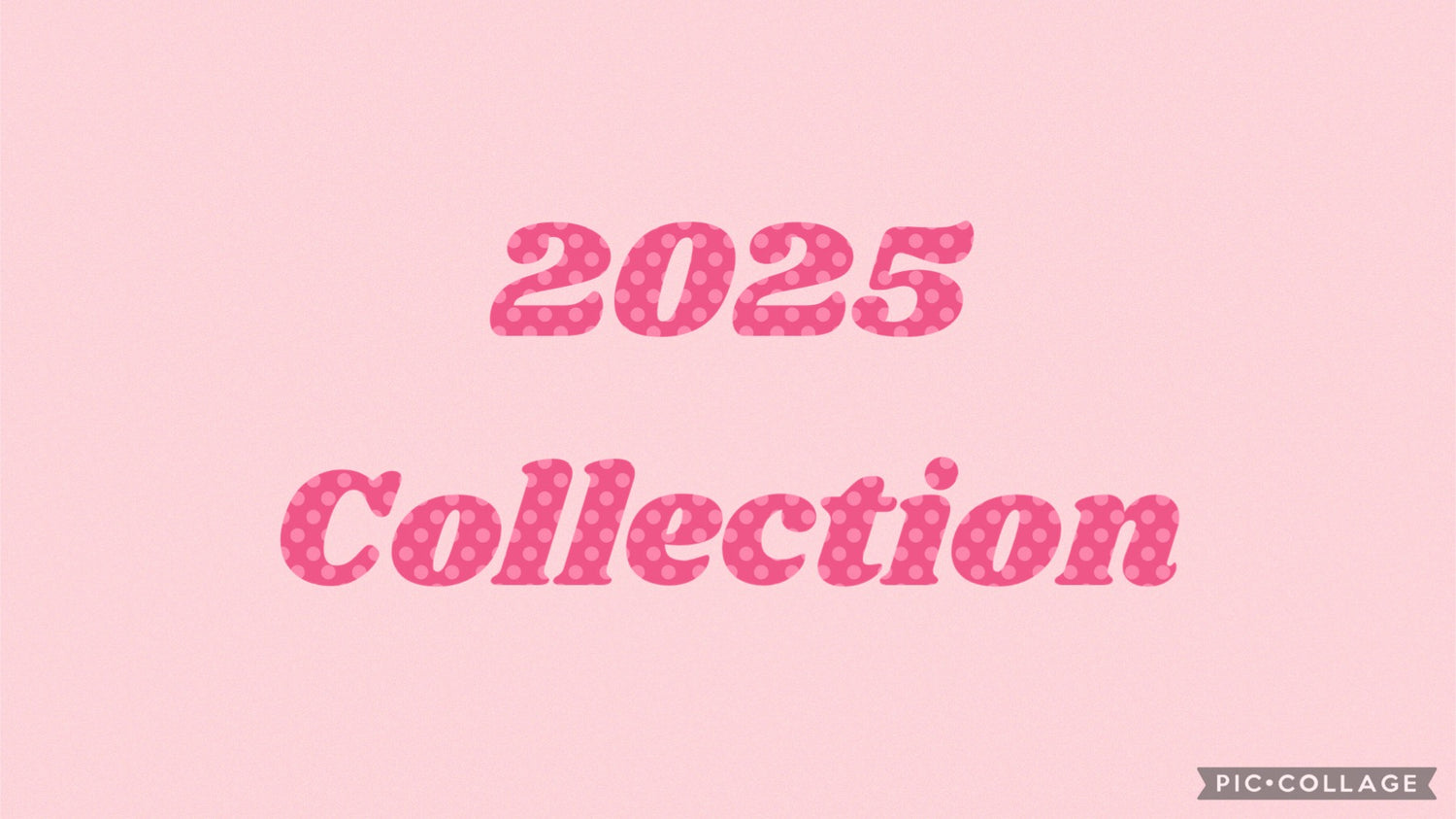 2025 COLLECTION